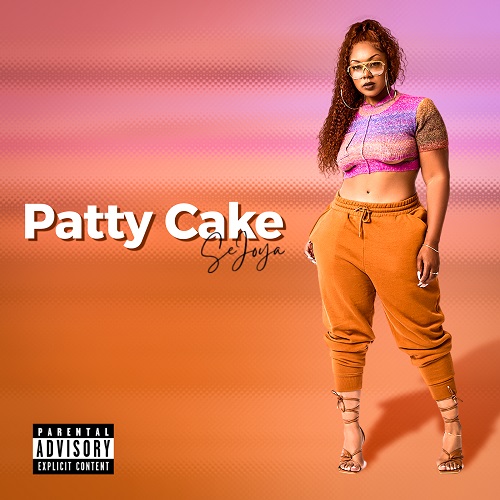 New music by SeJoya “Patty Cake”